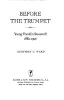 Cover of: Before the trumpet: young Franklin Roosevelt, 1882-1905