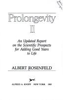 Cover of: Prolongevity II: an updated report on the scientific prospects for adding good years to life