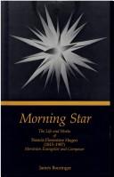 Cover of: Morning star: the life and works of Francis Florentine Hagen (1815-1907) Moravian evangelist and composer