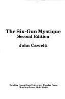 The six-gun mystique by John G. Cawelti