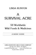Cover of: A survival acre: 50 northeastern wild foods & medicines : a basic guide