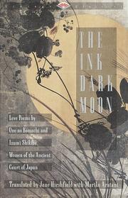 The Ink Dark Moon by Ono No Komachi, Izumi Shikibu, Jane Hirshfield