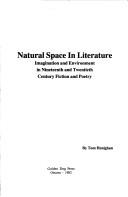 Cover of: Natural space in literature: imagination and environment in nineteenth and twentieth century fiction and poetry