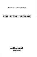 Cover of: Une scène-jeunesse by Brice Couturier
