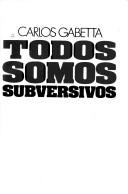 Cover of: Todos somos subversivos
