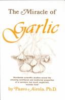 Cover of: The miracle of garlic