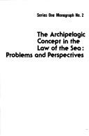 Cover of: The archipelagic concept in the law of the sea: problems and perspectives