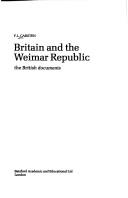 Cover of: Britain and the Weimar Republic: the British documents