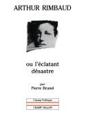 Cover of: Arthur Rimbaud, ou, L'éclatant désastre