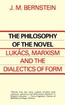 Cover of: The philosophy of the novel: Lukács, Marxism, and the dialectics of form