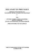 Cover of: Die Stadt in Preussen: Beiträge zur Entwicklung vom frühen Mittelalter bis zur Gegenwart