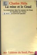 Cover of: La reine et le Graal: la conjointure dans les romans du Graal de Chrétien de Troyes au Livre de Lancelot