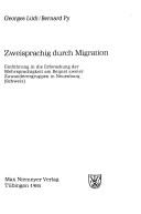Cover of: Zweisprachig durch Migration: Einführung in die Erforschung der Mehrsprachigkeit am Bei[s]piel zweier Zuwanderergruppen in Neuenburg (Schweiz)