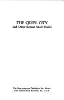 The Cruel city and other Korean short stories. --