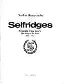 Cover of: Selfridges: seventy-five years : the story of the store 1909-1984