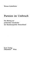 Cover of: Parteien im Umbruch: ein Beitrag zur politischen Geschichte der Bundesrepublik Deutschland