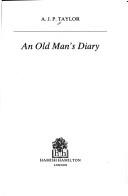An old man's diary by A. J. P. Taylor
