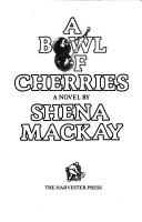Cover of: bowl of cherries | Shena Mackay
