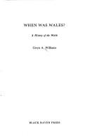 When was Wales? : a history of the Welsh