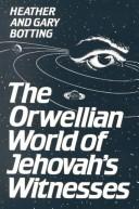 Cover of: The Orwellian world of Jehovah's Witnesses