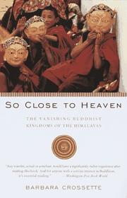 Cover of: So Close to Heaven: The Vanishing Buddhist Kingdoms of the Himalayas
