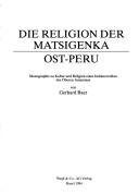 Cover of: Die Religion der Matsigenka, Ost-Peru: Monographie zu Kultur und Religion eines Indianervolkes des oberen Amazonas