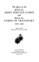 The Story of the Royal Army Service Corps and Royal Corps of Transport 1945-1982