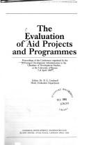 The Evaluation of aid projects and programmes : proceedings of the conference organised by the Overseas Development Administration in the Institute of Development Studies, at the University of Sussex,