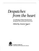 Despatches from the heart : an anthology of letters from the Front during the First and Second Word [ie. World] Wars