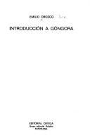 Cover of: Introducción a Góngora by Emilio Orozco Díaz