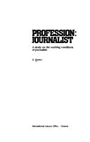 Cover of: Profession, journalist: a study on the working conditions of journalists