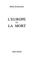 Cover of: L' Europe ou la mort by Michel Poniatowski