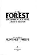 The Forest in old photographs by Humphrey Phelps