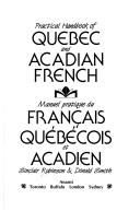 Cover of: Practical handbook of Quebec and Acadian French =: Manuel pratique du français québécois et acadien