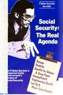 Cover of: Social security, the real agenda: the Fabian Society's response to the government's review of social security.