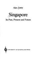 Cover of: Singapore: its past, present, and future