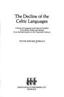 The decline of the Celtic languages : a study of linguistic and cultural conflict in Scotland, Wales and Ireland from the Reformation to the twentieth century