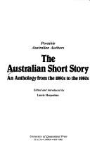 Cover of: The Australian short story: an anthology from the 1890s to the 1980s