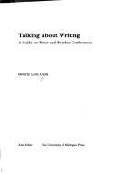 Cover of: Talking about writing: a guide for tutor and teacher conferences