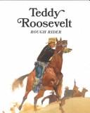 Cover of: Teddy Roosevelt, Rough Rider