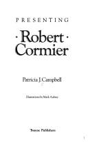 Cover of: Presenting Robert Cormier by Patricia J. Campbell