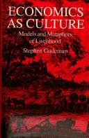 Cover of: Economics as culture: models and metaphors of livelihood