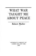 Cover of: What war taught me about peace