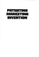 Cover of: Patenting and marketing your invention