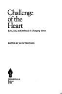 Cover of: Challenge of the heart: love, sex, and intimacy in changing times