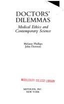 Cover of: Doctors' dilemmas: medical ethics and contemporary science