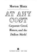 Cover of: At any cost: corporate greed, women, and the Dalkon Shield