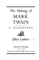 Cover of: The making of Mark Twain: a biography
