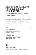 Oro-facial pain and neuromuscular dysfunction : mechanisms and clinical correlates : proceedings of the symposium sponsored by the International Commission on Oral Physiology of the International Unio