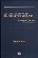 Cover of: Attitudes toward handicapped students: professional, peer, and parent reactions
